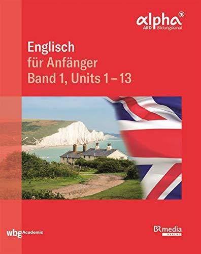 Englisch für Anfänger: Band 1, Units 1-13 (BR Telekolleg)