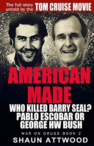 American Made: Who Killed Barry Seal? Pablo Escobar or George HW Bush (War on Drugs, Band 2)