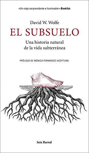 El subsuelo: Una historia natural de la vida subterránea (Los Tres Mundos)