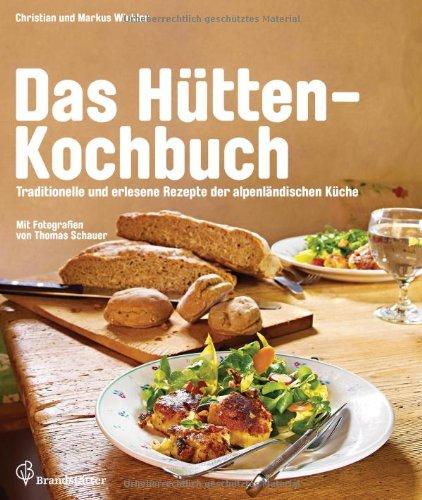 Das Hütten-Kochbuch - Die besten Rezepte der alpenländischen Küche