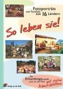 So leben sie! Bildermappe und Broschüre: Fotoporträts von Familien aus 16 Ländern. Ein Erkundungsprojekt rund um die Welt