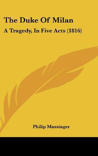 The Duke Of Milan: A Tragedy, In Five Acts (1816)