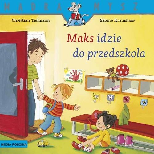 Maks idzie do przedszkola (MĄDRA MYSZ)