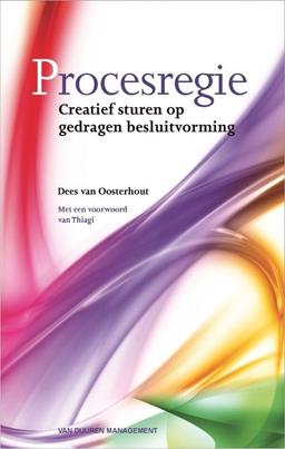 Procesregie: Creatief sturen op gedragen besluitvorming