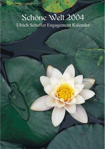 Schöne Welt 2004. Ulrich Schaffer Engagement Kalender