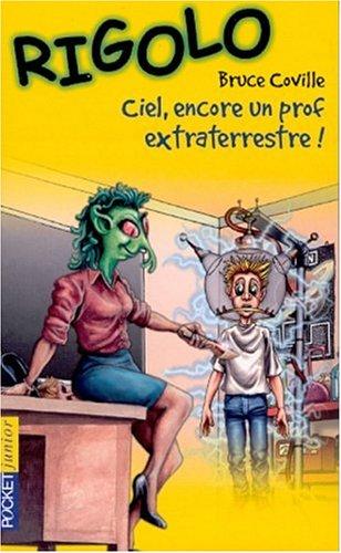 Un extraterrestre dans ma classe. Ciel ! encore un prof extraterrestre !