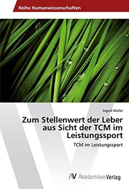 Zum Stellenwert der Leber aus Sicht der TCM im Leistungssport: TCM im Leistungssport