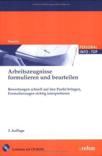 Arbeitszeugnisse formulieren und beurteilen: Bewertungen schnell auf den Punkt bringen, Formulierungen richtig interpretieren