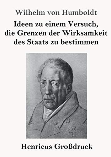 Ideen zu einem Versuch, die Grenzen der Wirksamkeit des Staats zu bestimmen (Großdruck)