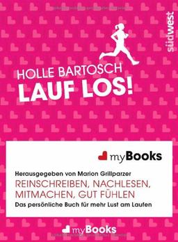 myBook - Lauf los!: Das persönliche Buch für mehr Lust am Laufen: reinschreiben, nachlesen, mitmachen, gut fühlen