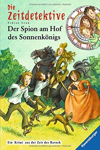 Die Zeitdetektive 32: Der Spion am Hof des Sonnenkönigs