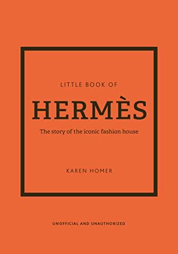 Little Book of Hermès: The Story of the Iconic Fashion House (Little Books of Fashion, 14)