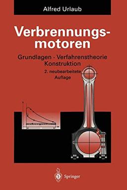 Verbrennungsmotoren: Grundlagen, Verfahrenstheorie, Konstruktion