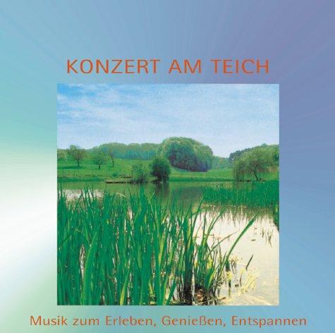 Konzert am Teich: Musik zum Erleben, Geniessen, Entspannen