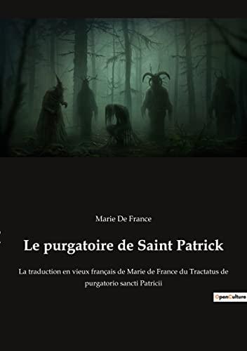 Le purgatoire de Saint Patrick : La traduction en vieux français de Marie de France du Tractatus de purgatorio sancti Patricii