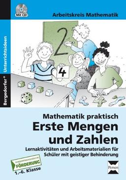 Mathematik praktisch: Erste Mengen und Zahlen: Lernaktivitäten und Arbeitsmaterialien für Schüler mit geistiger Behinderung (1. bis 6. Klasse)