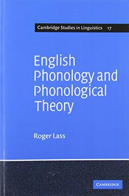 English Phonology and Phonological Theory: Synchronic and Diachronic Studies (Cambridge Studies in Linguistics, Band 17)