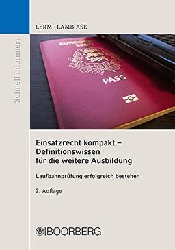 Einsatzrecht kompakt - Definitionswissen für die weitere Ausbildung: Laufbahnprüfung erfolgreich bestehen (Schnell informiert)