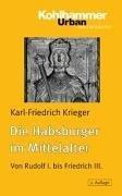 Die Habsburger im Mittelalter: Von Rudolf I. bis Friedrich III (Urban-Taschenbuecher)