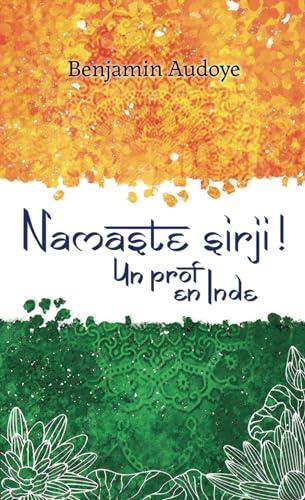 Namaste Sirji !: Un prof en Inde