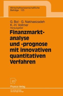 Finanzmarktanalyse und -prognose mit innovativen quantitativen Verfahren. Ergebnisse des 5. Karlsruher Ökonometrie-Workshops (Wirtschaftswissenschaftliche Beiträge Bd. 125)