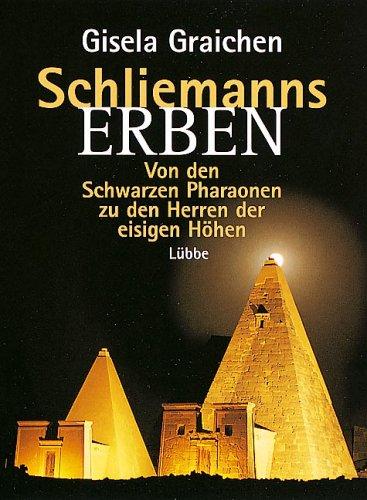 Schliemanns Erben, Von den Schwarzen Pharaonen zu den Herren der eisigen Höhen