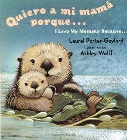 Quiero a mi Mama Porque (I Love my Mommy Because Eng/Span ed)