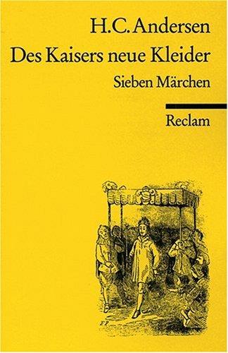 Des Kaisers neue Kleider: 7 Märchen: Sieben Märchen