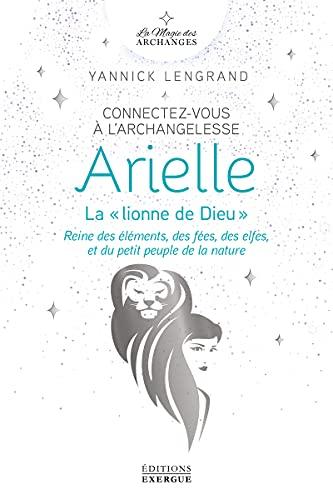 Connectez-vous à l'archangelesse Arielle, la lionne de Dieu : reine des éléments, des fées, des elfes, et du petit peuple de la nature