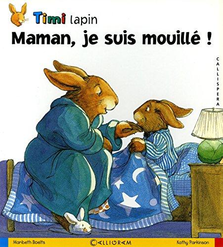 Timi Lapin. Vol. 2006. Maman, je suis mouillé !