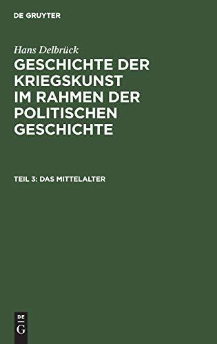 Hans Delbrück: Geschichte der Kriegskunst im Rahmen der politischen Geschichte: Das Mittelalter