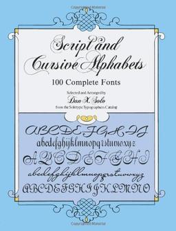 Script and Cursive Alphabets: 100 Complete Fonts (Dover Pictorial Archives)