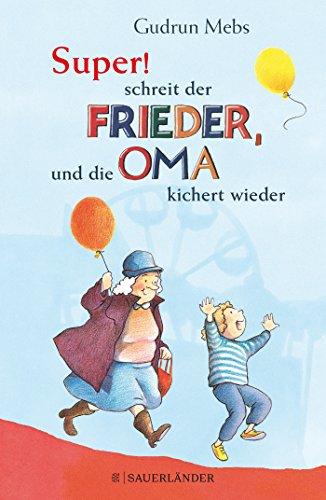 »Super«, schreit der Frieder, und die Oma kichert wieder (Oma und Frieder)