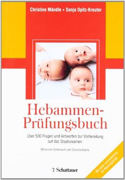 Hebammen-Prüfungsbuch: Über 500 Fragen und Antworten zur Vorbereitung auf das Staatsexamen