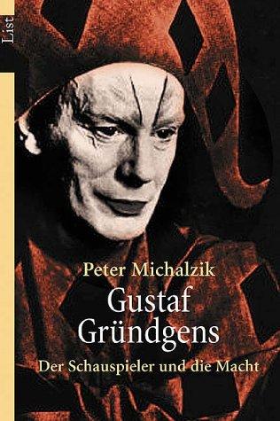 Gustaf Gründgens: Der Schauspieler und die Macht