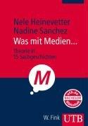 Was mit Medien: Theorie in 15 Sachgeschichten (Uni-Taschenbücher M)