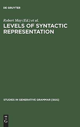 Levels of Syntactic Representation (Studies in Generative Grammar [SGG], 10, Band 10)