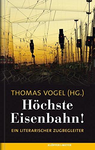 Höchste Eisenbahn!: Ein literarischer Zugbegleiter