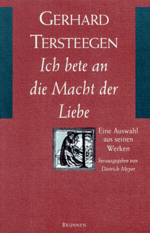 Ich bete an die Macht der Liebe. Eine Auswahl aus seinen Werken