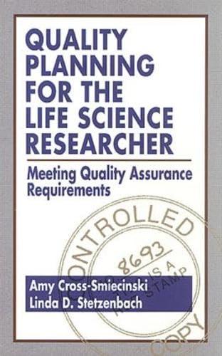 Quality Planning for the Life Science Researcher: Meeting Quality Assurance Requirements