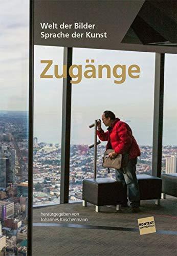 Zugänge: Welt der Bilder – Sprache der Kunst (Kontext Kunstpädagogik)