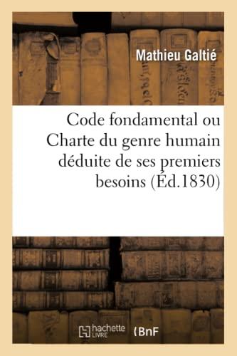 Code fondamental ou Charte du genre humain déduite de ses premiers besoins (Sciences Sociales)