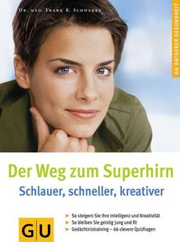 Der Weg zum Superhirn: Schlauer, schneller, kreativer