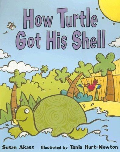 How Turtle Got His Shell (Rigby Literacy, Level 12)