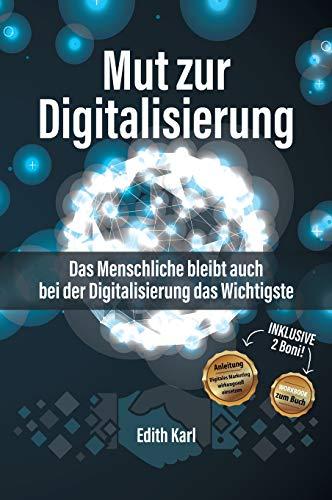 Mut zur Digitalisierung: Das Menschliche bleibt auch bei der Digitalisierung das Wichtigste