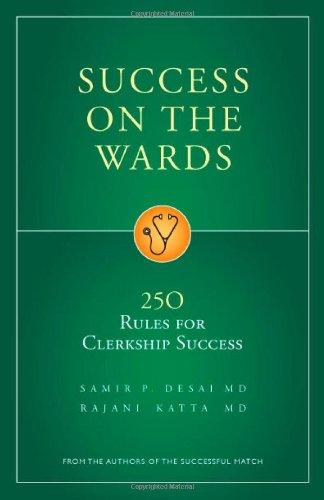 Sucess on the Wards: 250 Rules for Clerkship Success