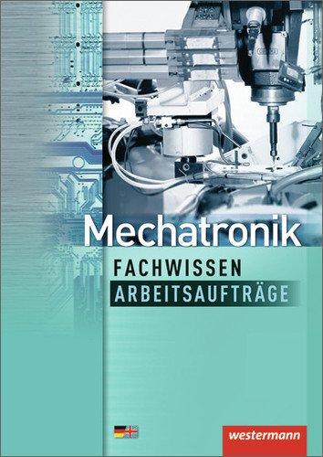 Mechatronik Fachwissen Arbeitsaufträge: 1. Auflage, 2013 (Mechatronik nach Lernfeldern, Band 7)