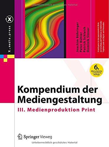 Kompendium der Mediengestaltung: III. Medienproduktion Print (X.media.press)