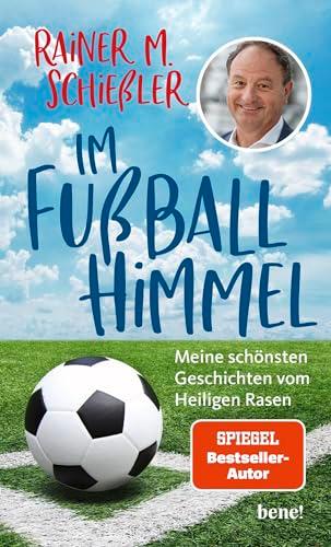 Im Fußball-Himmel: Meine schönsten Geschichten vom Heiligen Rasen