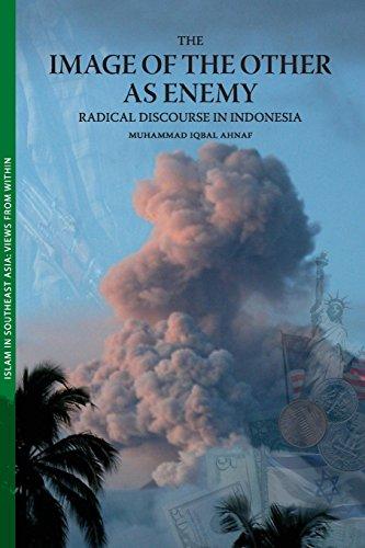 The Image of the Other as Enemy: Radical Discourse in Indonesia (Islam in Southeast Asia: Views from Within)